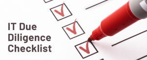 IT Due Diligence Checklist